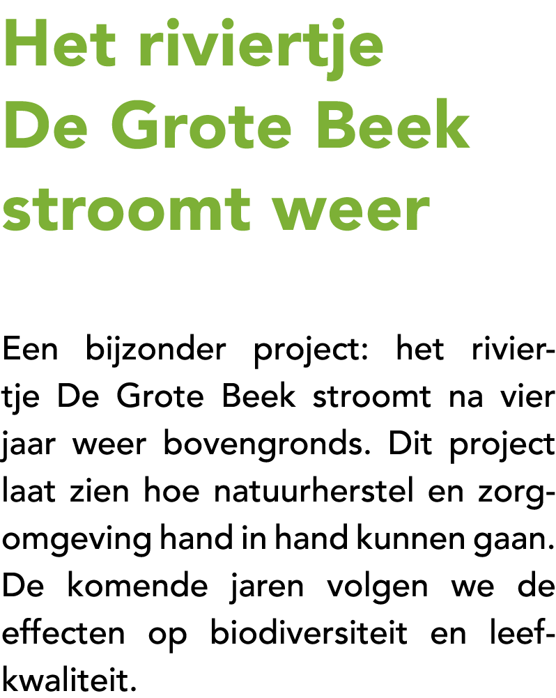 Het riviertje De Grote Beek stroomt weer Een bijzonder project: het riviertje De Grote Beek stroomt na vier jaar weer...